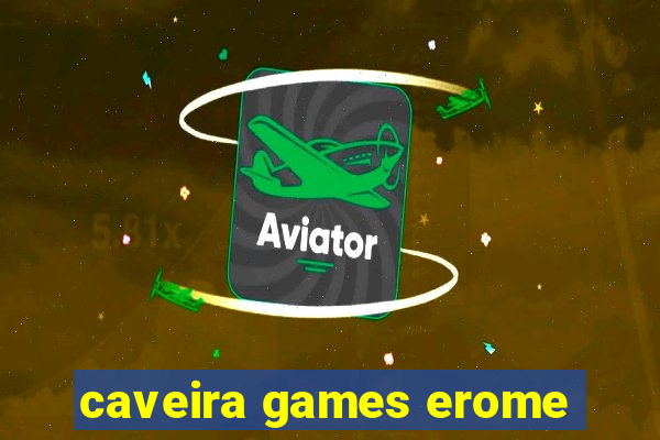 caveira games erome